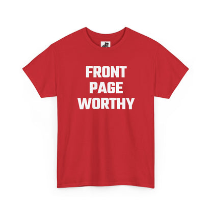 Front Page Worthy Graphic T-Shirt