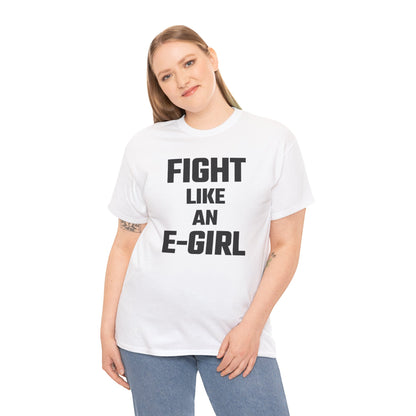 Fight Like An E-Girl Graphic Tee - Unisex Cotton T-Shirt