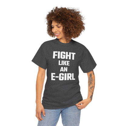 Fight Like An E-Girl Graphic Tee - Unisex Cotton T-Shirt
