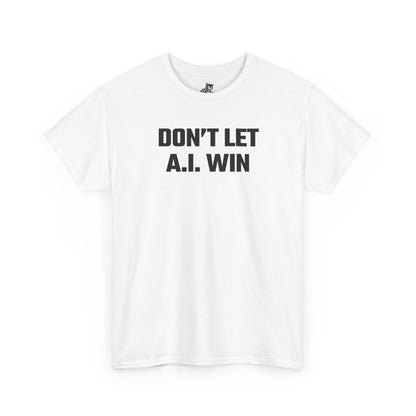 Don't Let A.I. Win Graphic Tee - Unisex Cotton T-Shirt