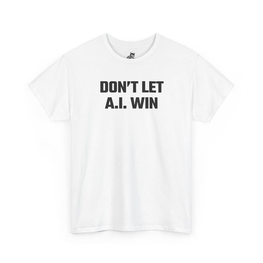 Don't Let A.I. Win Graphic Tee - Unisex Cotton T-Shirt
