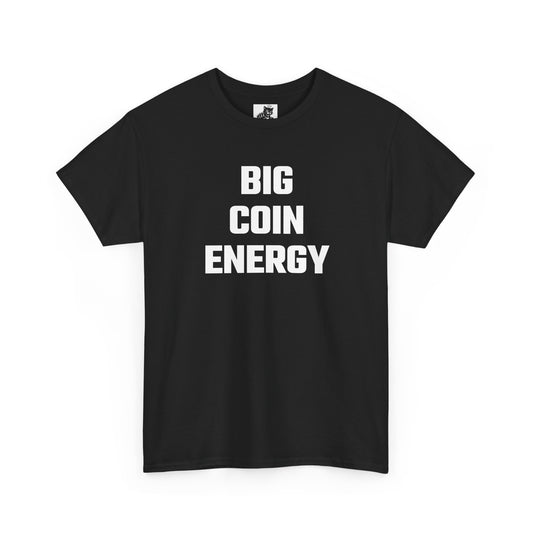 Big Coin Energy Crypto Themed T-Shirt