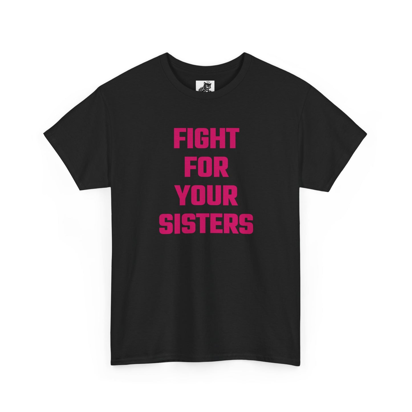 Fight For Your Sisters (Version 2) Graphic Tee - Unisex Cotton T-Shirt