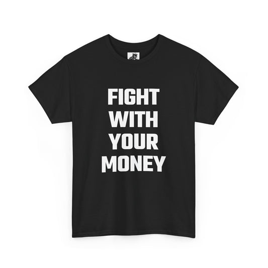 Fight With Your Money Graphic Tee - Unisex Cotton T-Shirt