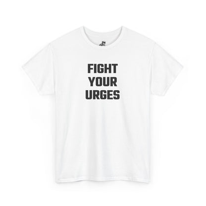 Fight Your Urges Graphic Tee - Unisex Cotton T-Shirt