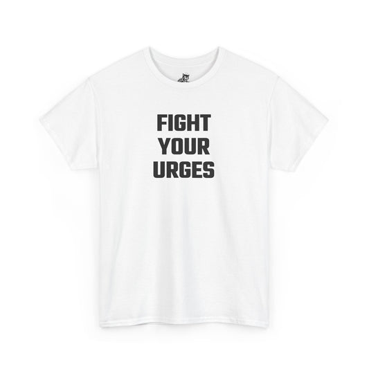 Fight Your Urges Graphic Tee - Unisex Cotton T-Shirt