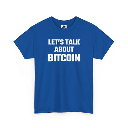 Let's Talk About Bitcoin - Crypto Themed T-Shirt