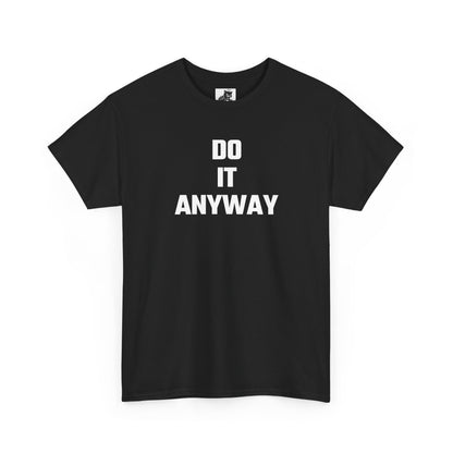 Do It Anyway Graphic Tee - Unisex Cotton T-Shirt
