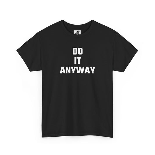 Do It Anyway Graphic Tee - Unisex Cotton T-Shirt
