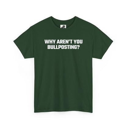 Why Aren't You Bullposting? Graphic Tee - Crypto Themed T-Shirt