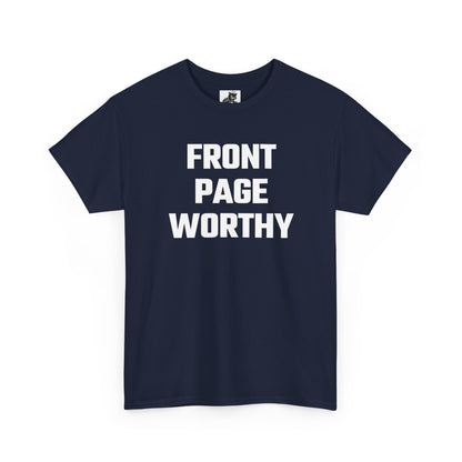 Front Page Worthy Graphic T-Shirt