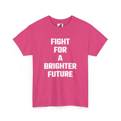 Fight For A Brighter Future Graphic Tee - Unisex Cotton T-Shirt
