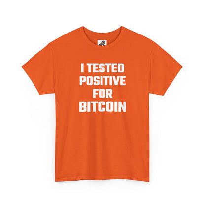 I Tested Positive For Bitcoin - Crypto Themed T-Shirt