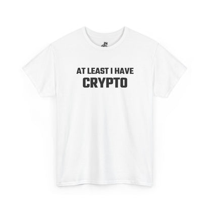 At Least I Have Crypto Graphic T-Shirt