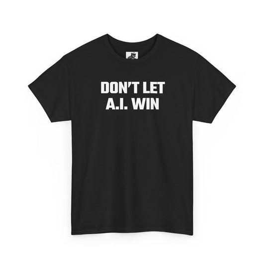 Don't Let A.I. Win Graphic Tee - Unisex Cotton T-Shirt