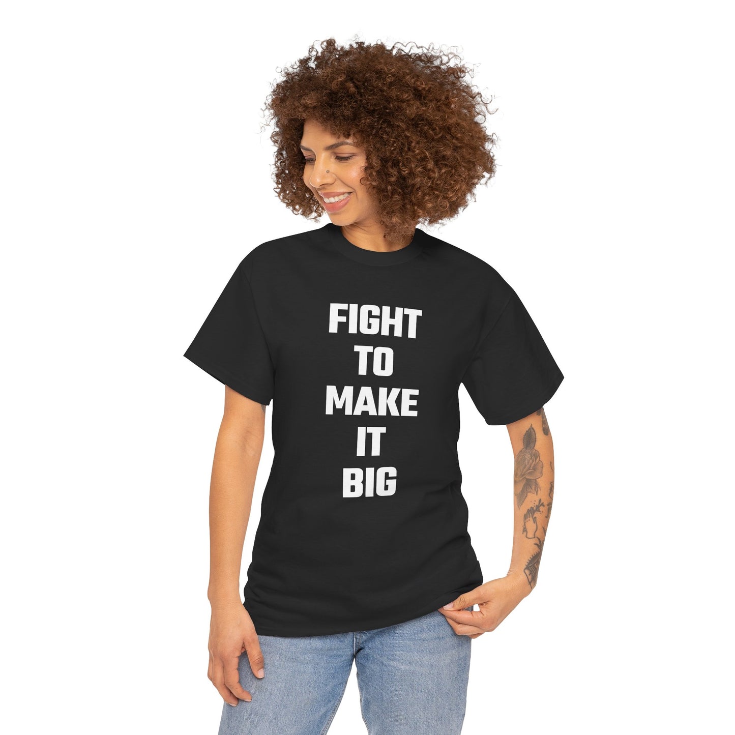 Fight To Make It Big Graphic Tee - Unisex Cotton T-Shirt
