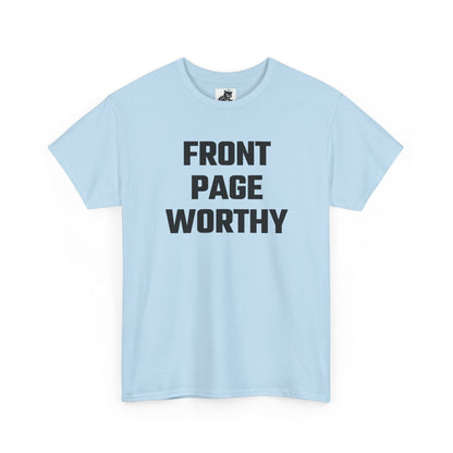 Front Page Worthy Graphic T-Shirt