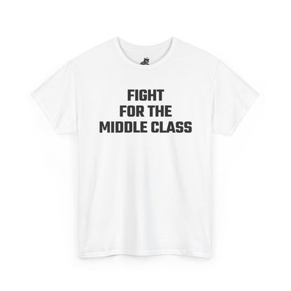 Fight For The Middle Class Graphic Tee - Unisex Cotton T-Shirt
