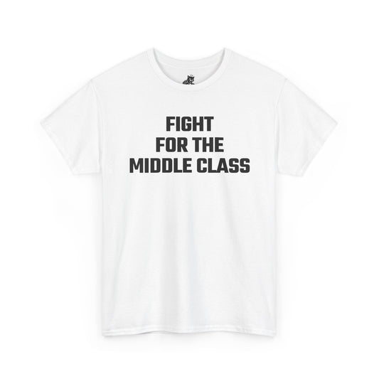 Fight For The Middle Class Graphic Tee - Unisex Cotton T-Shirt