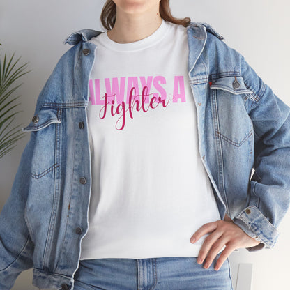 Always A Fighter Graphic Tee - Unisex Cotton T-Shirt
