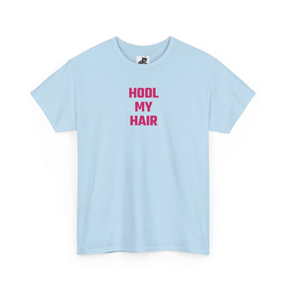 HODL My Hair (Version 2) T-Shirt