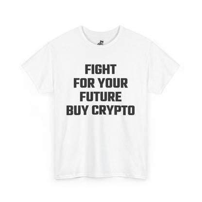 Fight For Your Future Buy Crypto Graphic Tee - Unisex Cotton T-Shirt