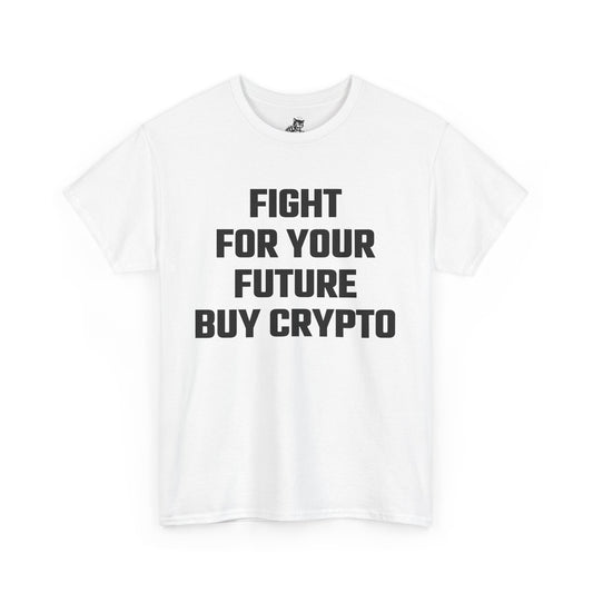 Fight For Your Future Buy Crypto Graphic Tee - Unisex Cotton T-Shirt