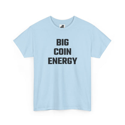 Big Coin Energy Crypto Themed T-Shirt