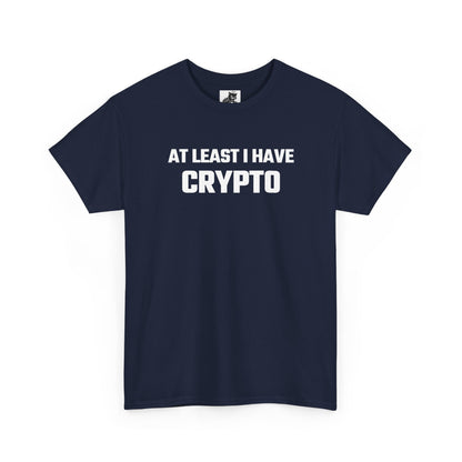 At Least I Have Crypto Graphic T-Shirt