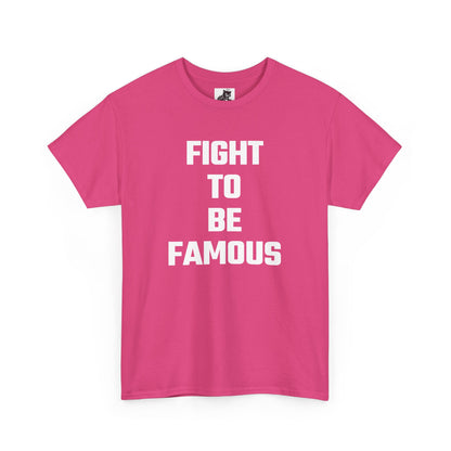 Fight To Be Famous Graphic Tee - Unisex Cotton T-Shirt