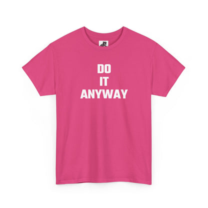 Do It Anyway Graphic Tee - Unisex Cotton T-Shirt