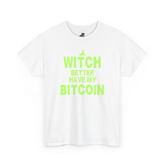 Witch Better Have My Bitcoin (Version 2) Graphic Tee - Crypto Halloween T-Shirt