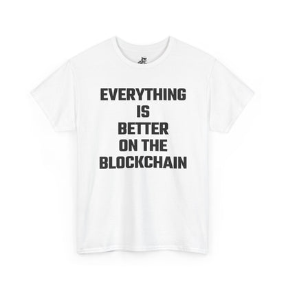 Everything Is Better On The Blockchain Graphic Tee - Unisex Cotton T-Shirt