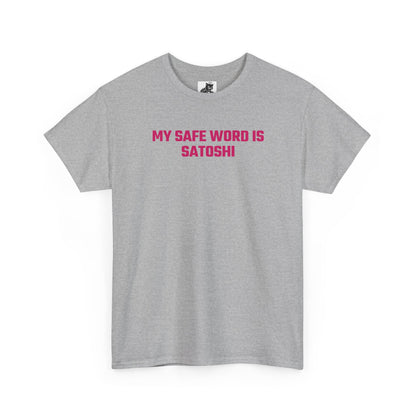 My Safe Word Is Satoshi (Version 2) Crypto Themed T-Shirt
