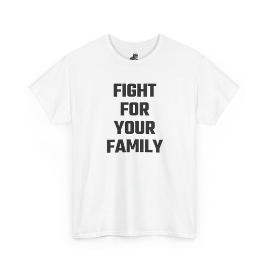 Fight For Your Family Graphic Tee - Unisex Cotton T-Shirt
