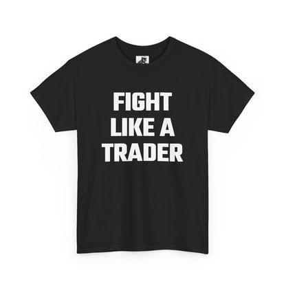 Fight Like A Trader Graphic Tee - Unisex Cotton T-Shirt