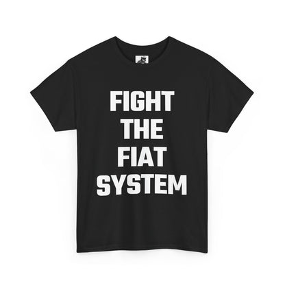Fight The Fiat System Graphic Tee - Unisex Cotton T-Shirt