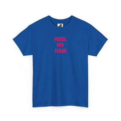 HODL My Hair (Version 2) T-Shirt