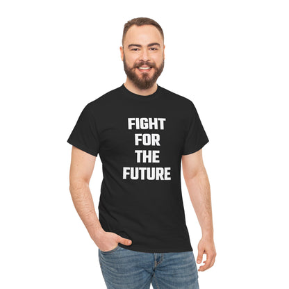 Fight For The Future Graphic Tee - Unisex Cotton T-Shirt