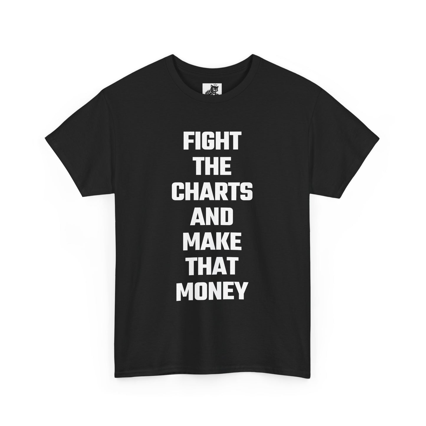 Fight The Charts and Make That Money Graphic Tee - Unisex Cotton T-Shirt