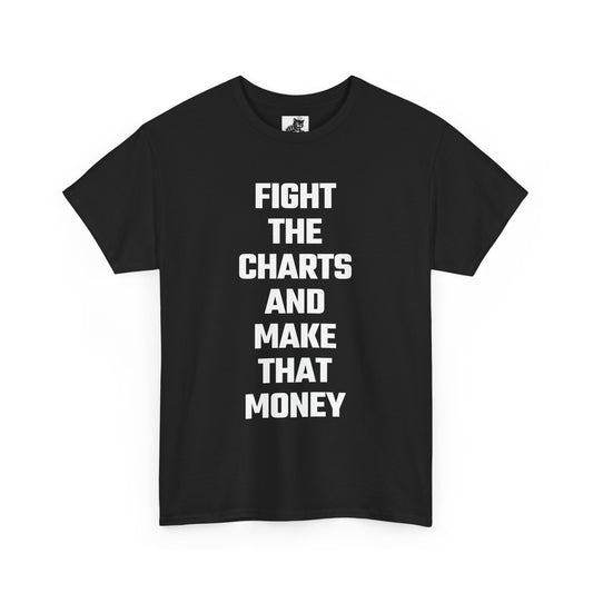 Fight The Charts and Make That Money Graphic Tee - Unisex Cotton T-Shirt