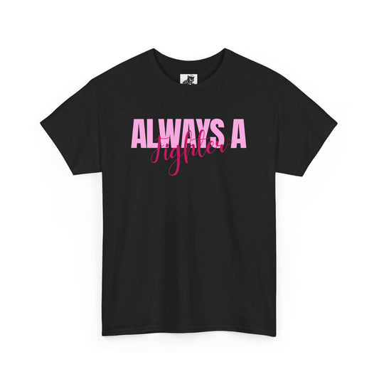 Always A Fighter Graphic Tee - Unisex Cotton T-Shirt