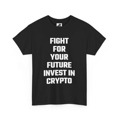 Fight For Your Future Invest In Crypto Graphic Tee - Unisex Cotton T-Shirt