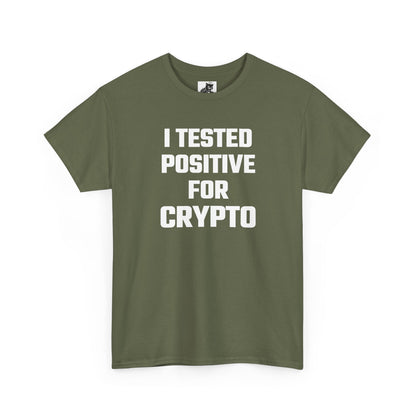 I Tested Positive For Crypto T-Shirt