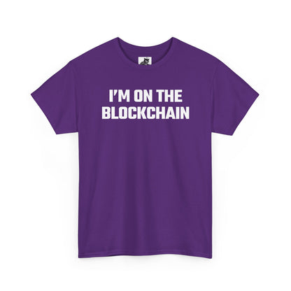 I'm On The Blockchain - Crypto Themed T-Shirt