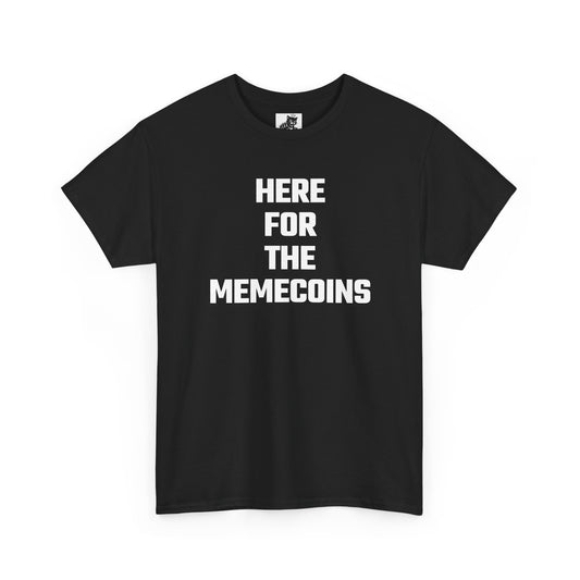 Here For The Memecoins Crypto Themed T-Shirt