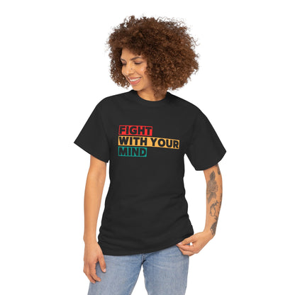 Fight With Your Mind Graphic Tee - Unisex Cotton T-Shirt