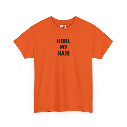 HODL My Hair (Version 2) T-Shirt