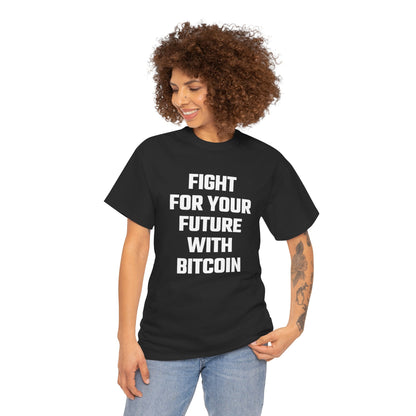 Fight For Your Future With Bitcoin Graphic Tee - Unisex Cotton T-Shirt