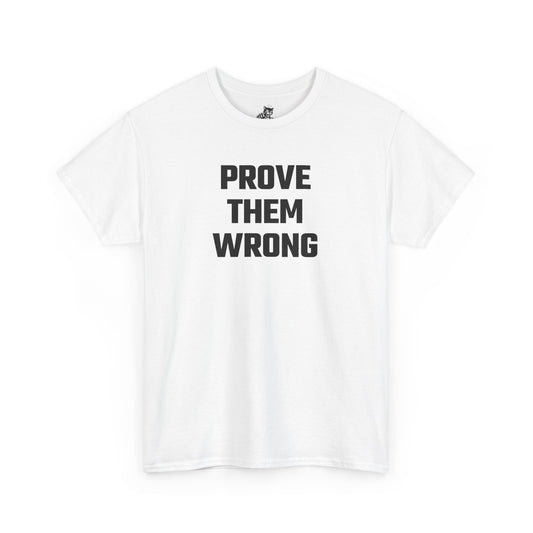 Prove Them Wrong Graphic Tee - Unisex Cotton T-Shirt